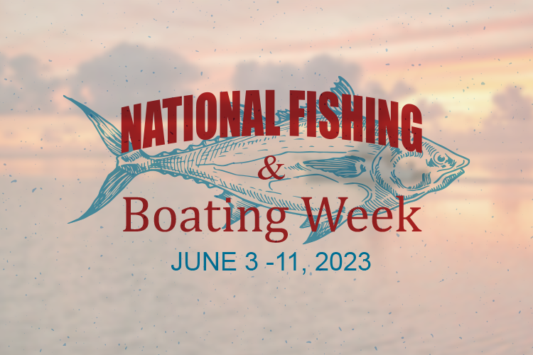 Join us for National Fishing and Boating Week 2023 NOAA Fisheries